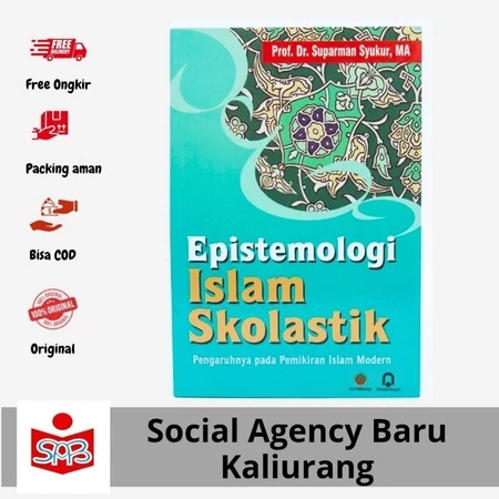 Epistemologi Islam Skolastik Prof. Dr. Suparman Syukur, MA Original – Kajian Filsafat Islam & Dialektika Pemikiran